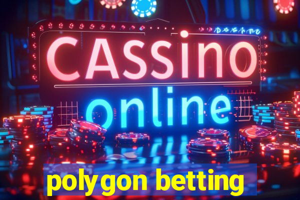 polygon betting